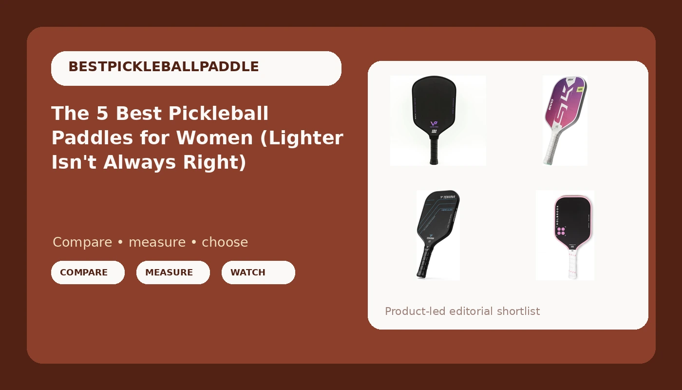 The 5 Best Pickleball Paddles for Women (Lighter Isn't Always Right) - PickleballPaddleScore review with measurements and honest opinion