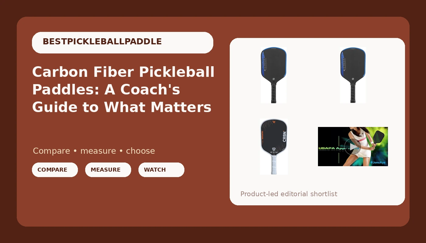 Carbon Fiber Pickleball Paddles: A Coach's Guide to What Matters