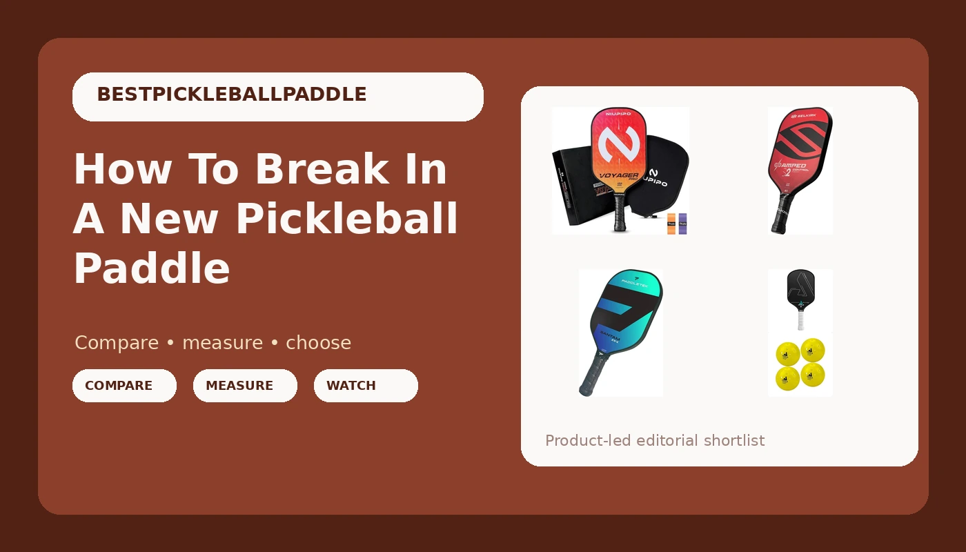 How To Break In A New Pickleball Paddle - PickleballPaddleScore review with measurements and honest opinion